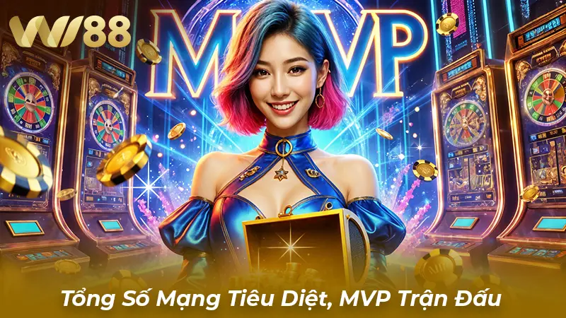 Tổng Số Mạng Tiêu Diệt, MVP Trận Đấu