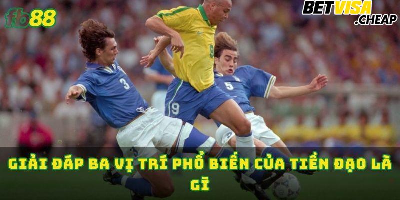 Giải đáp ba vị trí phổ biến của tiền đạo là gì