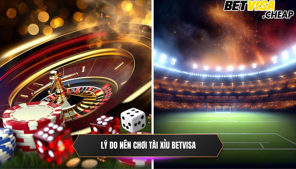Vì Sao Bạn Nên Chơi Tài Xỉu Online Tại BETVISA
