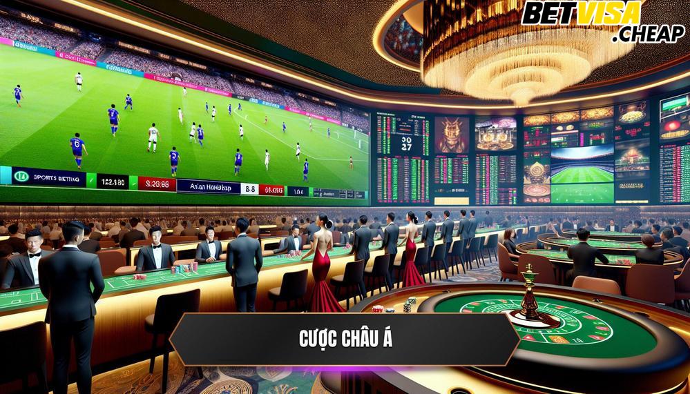 Cược Châu Á - Hình Thức Cá Cược Hấp Dẫn Tại BETVISA Năm 2025