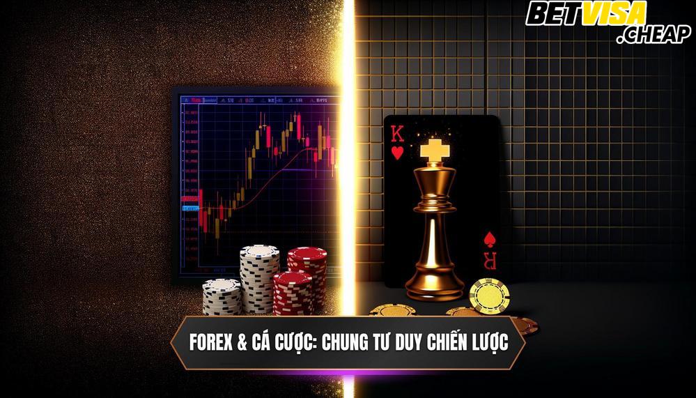 Forex và Cá Cược Hai Thế Giới, Một Tư Duy Chiến Lược