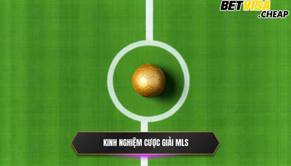 Kinh nghiệm cược giải MLS